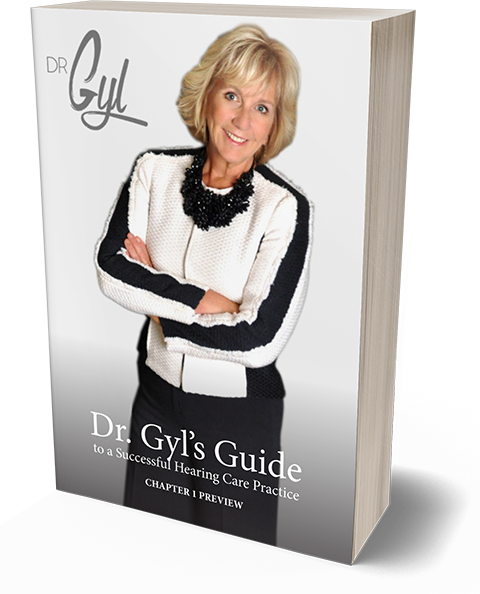 Dr. Gyl's Guide to a Successful Hearing Care Practice